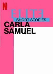 دانلود سریال Elite Short Stories: Carla Samuel59057-266603388