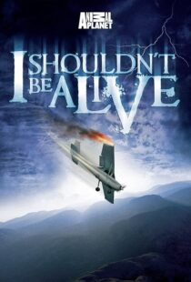 دانلود سریال I Shouldn’t Be Alive388883-225031531
