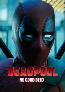 دانلود فیلم Deadpool: No Good Deed 2017394655-1785817186