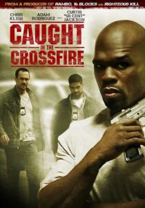 دانلود فیلم Caught in the Crossfire 2010427948-1067763039